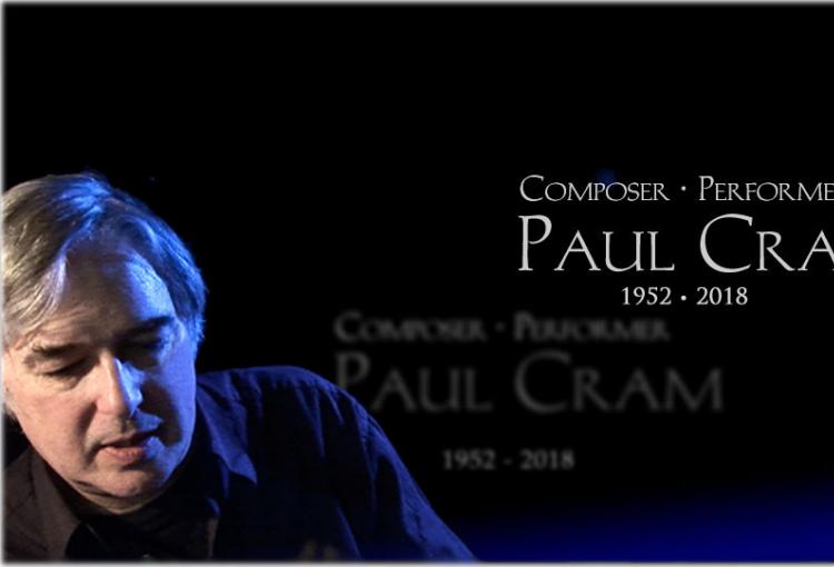 Paul Cram - Composer and Producer - 1952-2018